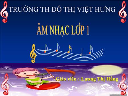 Bài giảng Âm nhạc Lớp 1 - Học hát bài Bầu trời xanh - Lương Thị Hằng