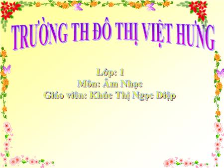 Bài giảng Âm nhạc Lớp 1 - Học hát Tìm bạn thân - Khúc Thị Ngọc Diệp