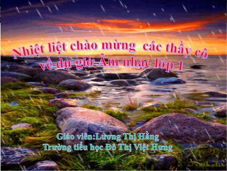 Bài giảng Âm nhạc Lớp 1 - Tuần 5: Ôn bài hát Quê hương tươi đẹp, Mời bạn vui múa ca - Lương Thị Hằng
