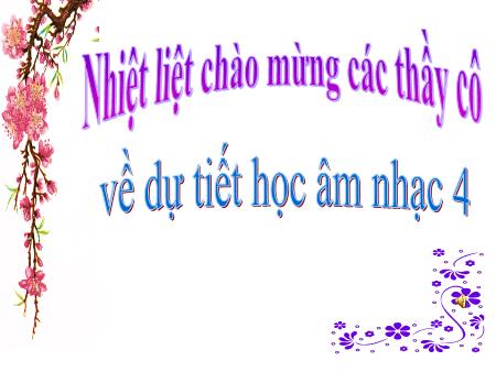 Bài giảng Âm nhạc Lớp 4 - Học hát bài "Chim sáo" Bài giảng Âm nhạc Lớp 4 - Học hát bài "Chim sáo"