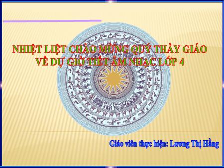 Bài giảng Âm nhạc Lớp 4 - Học hát bài “Cò lả” - Lương Thị Hằng Bài giảng Âm nhạc Lớp 4 - Học hát bài “Cò lả” - Lương Thị Hằng