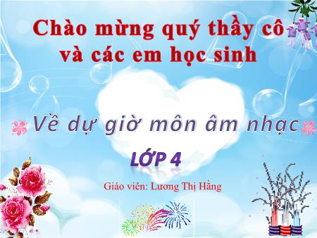 Bài giảng Âm nhạc Lớp 4 - Ôn bài hát "Bạn ơi lắng nghe". Giới thiệu hình nốt trắng - Lương Thị Hằng Bài giảng Âm nhạc Lớp 4 - Ôn bài hát "Bạn ơi lắng nghe". Giới thiệu hình nốt trắng - Lương Thị Hằng