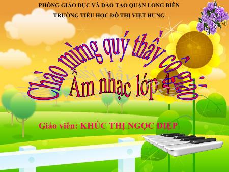Bài giảng Âm nhạc Lớp 4 - Ôn bài hát "Khăn quàng thắm mãi vai em" - Khúc Thị Ngọc Diệp Bài giảng Âm nhạc Lớp 4 - Ôn bài hát "Khăn quàng thắm mãi vai em" - Khúc Thị Ngọc Diệp