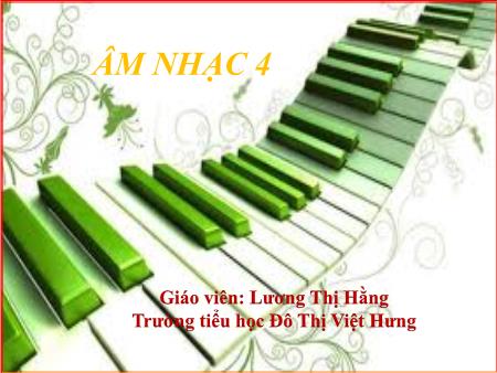 Bài giảng Âm nhạc Lớp 4 - Ôn tập bài hát "Bạn ơi lắng nghe" và "Em yêu hòa bình" - Lương Thị Hằng Bài giảng Âm nhạc Lớp 4 - Ôn tập bài hát "Bạn ơi lắng nghe" và "Em yêu hòa bình" - Lương Thị Hằng