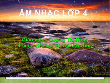 Bài giảng Âm nhạc Lớp 4 - Tiết 2: Học hát bài "Em yêu hòa bình" - Lương Thị Hằng Bài giảng Âm nhạc Lớp 4 - Tiết 2: Học hát bài "Em yêu hòa bình" - Lương Thị Hằng