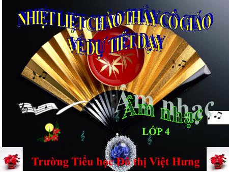 Bài giảng Âm nhạc Lớp 4 - Tiết 26: Học hát bài Chú voi con ở Bản Đôn - Trường Tiểu học Đô thị Việt Hưng