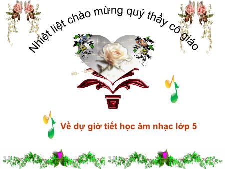 Bài giảng Âm nhạc Lớp 5 - Ôn tập bài Hát mừng, Tre ngà bên lăng Bác