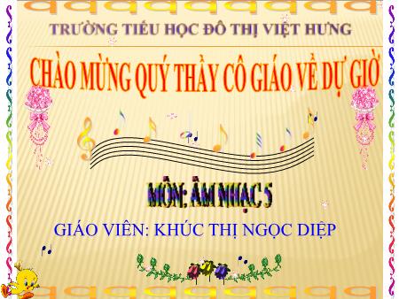Bài giảng Âm nhạc Lớp 5 - Tập đọc nhạc TĐN Số 3. Nghe nhạc - Khúc Thị Ngọc Diệp