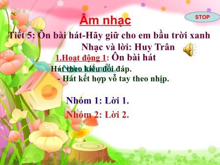 Bài giảng Âm nhạc Lớp 5 - Tiết 5: Ôn bài Hãy giữ cho em bầu trời xanh