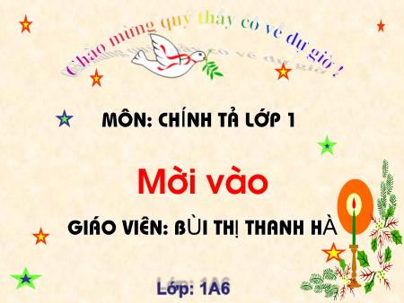 Bài giảng Chính tả Lớp 1 - Tuần 29: Mời vào - Bùi Thị Thanh Hà