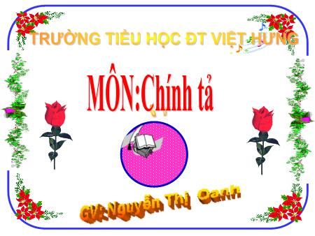 Bài giảng Chính tả Lớp 5 - Lương Ngọc Quyến - Nguyễn Thị Oanh