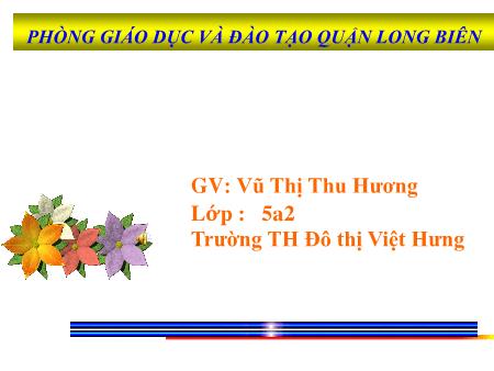 Bài giảng Chính tả Lớp 5 - Trí dũng song toàn - Vũ Thị Thu Hương