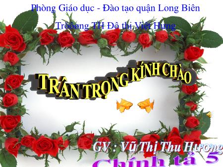 Bài giảng Chính tả Lớp 5 - Tuần 18: Ôn tập (Tiết 1) - Vũ Thị Thu Hương