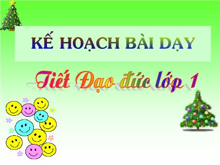 Bài giảng Đạo đức Lớp 1 - Chào hỏi và tạm biệt (Tiết 1)