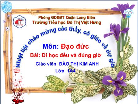 Bài giảng Đạo đức Lớp 1 - Đi học đều và đúng giờ - Đào Thị Kim Anh