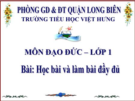 Bài giảng Đạo đức Lớp 1 - Học bài và làm bài đầy đủ - Trường Tiểu học Đô Thị Việt Hưng