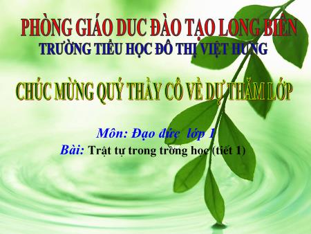 Bài giảng Đạo đức Lớp 1 - Trật tự trong trường học (Tiết 1) - Trường Tiểu học Đô thị Việt Hưng