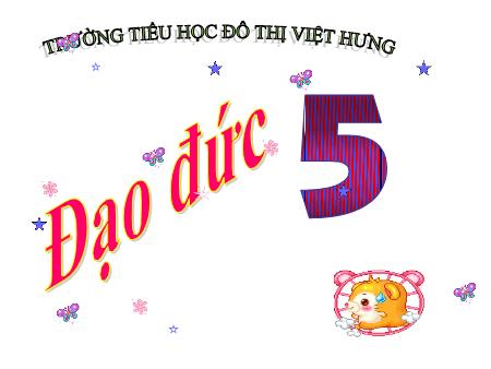 Bài giảng Đạo đức Lớp 5 - Bài 5: Tình bạn (Tiết 2) - Trường Tiểu học Đô thị Việt Hưng