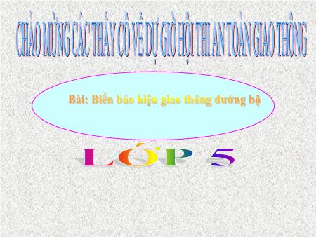 Bài giảng Đạo đức Lớp 5 - Biển báo hiệu giao thông đường bộ