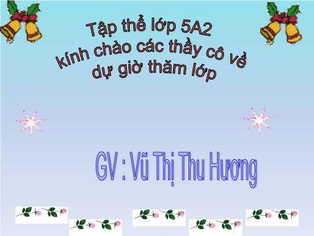 Bài giảng Đạo đức Lớp 5 - Có trách nhiệm về việc làm của mình - Vũ Thị Thu Hương