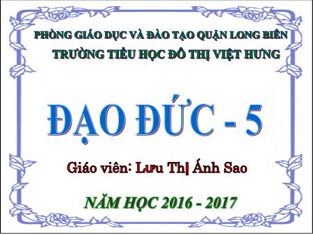 Bài giảng Đạo đức Lớp 5 - Thực hành giữa kì II - Lưu Thị Ánh Sao