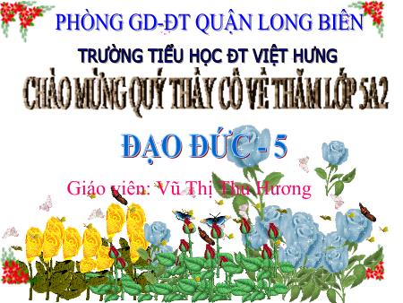 Bài giảng Đạo đức Lớp 5 - Tuần 11: Thực hành giữa kì II - Vũ Thị Thu Hương