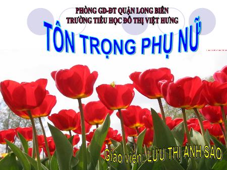 Bài giảng Đạo đức Lớp 5 - Tuần 14: Tôn trọng phụ nữ - Lưu Thị Ánh Sao