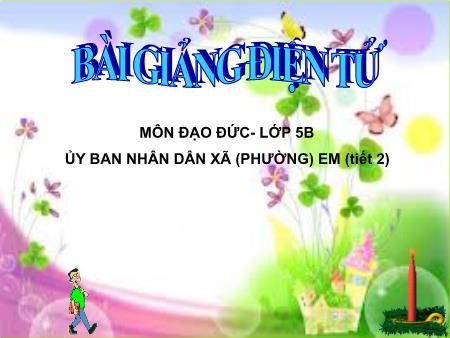Bài giảng Đạo đức Lớp 5 - Ủy ban nhân dân xã (Phường) em (Tiết 2) - Trường Tiểu học Đô thị Việt Hưng