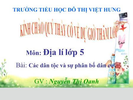 Bài giảng Địa lí Lớp 5 - Các dân tộc và sự phân bố dân cư - Nguyễn Thị Oanh