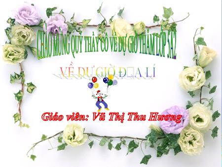 Bài giảng Địa lí Lớp 5 - Ôn tập học kỳ I - Vũ Thị Thu Hương