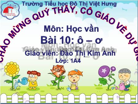 Bài giảng Học vần Lớp 1 - Bài 10: ô, ơ (Tiết 1) - Đào Thị Kim Anh