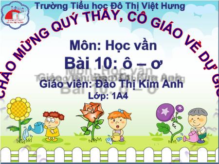 Bài giảng Học vần Lớp 1 - Bài 10: ô, ơ (Tiết 2) - Đào Thị Kim Anh