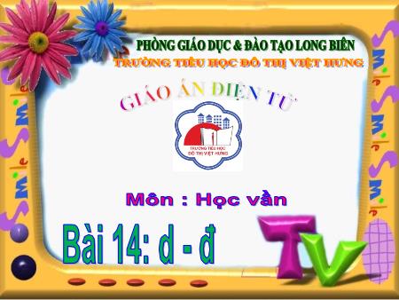 Bài giảng Học vần Lớp 1 - Bài 14: d, đ (Tiết 1)