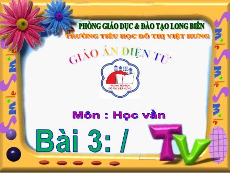 Bài giảng Học vần Lớp 1 - Bài 3: Dấu sắc (Tiết 1) - Trường Tiểu học Đô Thị Việt Hưng