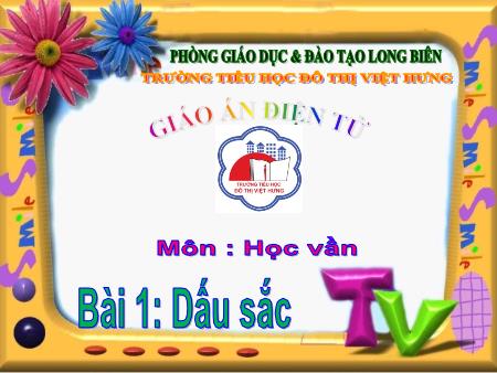 Bài giảng Học vần Lớp 1 - Bài 3: Dấu sắc (Tiết 2) - Trường Tiểu học Đô Thị Việt Hưng