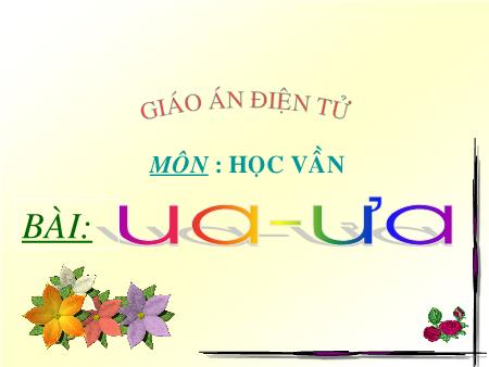 Bài giảng Học vần Lớp 1 - Bài 30: ua, ưa