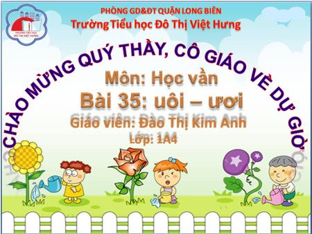 Bài giảng Học vần Lớp 1 - Bài 35: uôi, ươi (Tiết 2) - Đào Thị Kim Anh