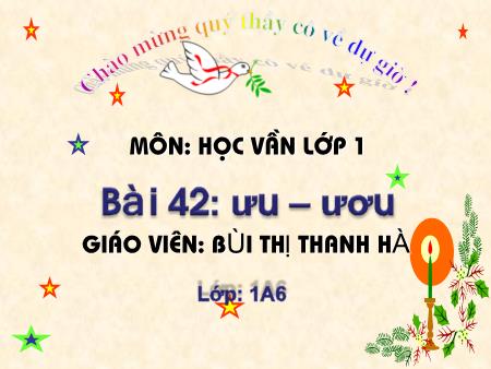 Bài giảng Học vần Lớp 1 - Bài 42: ưu, ươu (Tiết 1) - Bùi Thị Thanh Hà