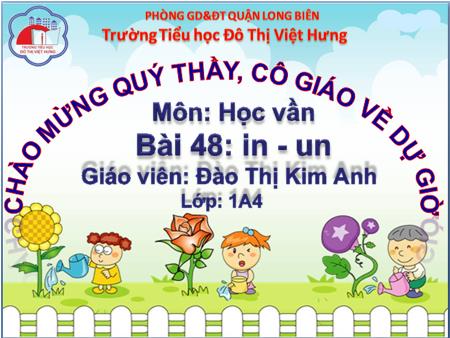 Bài giảng Học vần Lớp 1 - Bài 48: in, un (Tiết 2) - Đào Thị Kim Anh