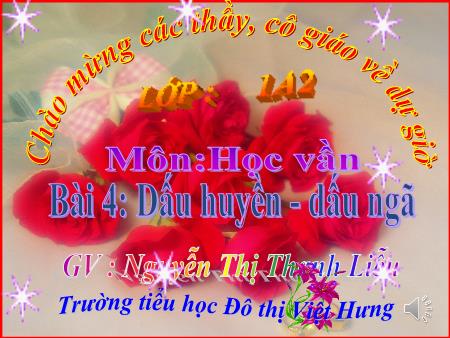 Bài giảng Học vần Lớp 1 - Bài 5: Dấu huyền. Dấu ngã (Tiết 2) - Nguyễn Thị Thanh Liễu