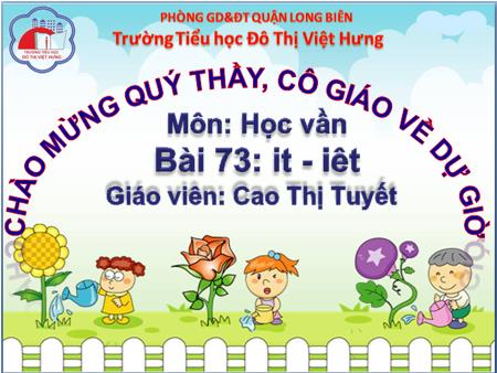Bài giảng Học vần Lớp 1 - Bài 73: it, iêt - Cao Thị Tuyết