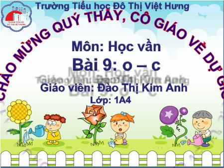 Bài giảng Học vần Lớp 1 - Bài 9: o, c (Tiết 2) - Đào Thị Kim Anh