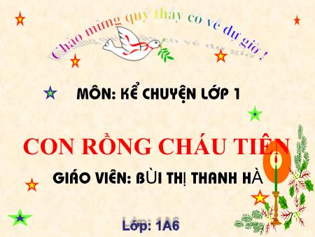 Bài giảng Kể chuyện Lớp 1 - Con Rồng cháu Tiên - Bùi Thị Thanh Hà