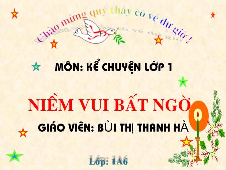 Bài giảng Kể chuyện Lớp 1 - Tuần 29: Niềm vui bất ngờ - Bùi Thị Thanh Hà