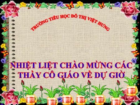 Bài giảng Kể chuyện Lớp 4 - Bàn chân kì diệu - Trường Tiểu học Đô thị Việt Hưng Bài giảng Kể chuyện Lớp 4 - Bàn chân kì diệu - Trường Tiểu học Đô thị Việt Hưng