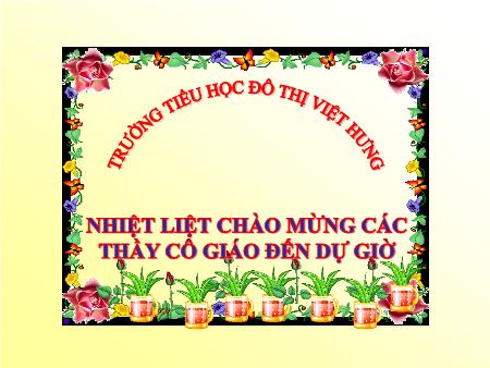 Bài giảng Kể chuyện Lớp 4 - Kể chuyện "Nàng tiên ốc" - Trường Tiểu học Đô thị Việt Hưng Bài giảng Kể chuyện Lớp 4 - Kể chuyện "Nàng tiên ốc" - Trường Tiểu học Đô thị Việt Hưng