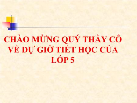 Bài giảng Kể chuyện Lớp 5 - Tuần 21: Kể chuyện được chứng kiến hoặc tham gia