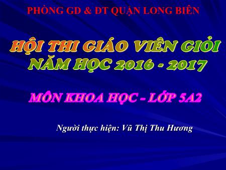 Bài giảng Khoa học Lớp 5 - Lắp mạch điện đơn giản (Tiết 1) - Vũ Thị Thu Hương Bài giảng Khoa học Lớp 5 - Lắp mạch điện đơn giản (Tiết 1) - Vũ Thị Thu Hương