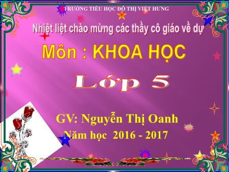 Bài giảng Khoa học Lớp 5 - Sử dụng năng lượng chất đốt - Nguyễn Thị Oanh Bài giảng Khoa học Lớp 5 - Sử dụng năng lượng chất đốt - Nguyễn Thị Oanh