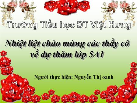 Bài giảng Khoa học Lớp 5 - Tuần 10: Ôn tập - Nguyễn Thị Oanh Bài giảng Khoa học Lớp 5 - Tuần 10: Ôn tập - Nguyễn Thị Oanh